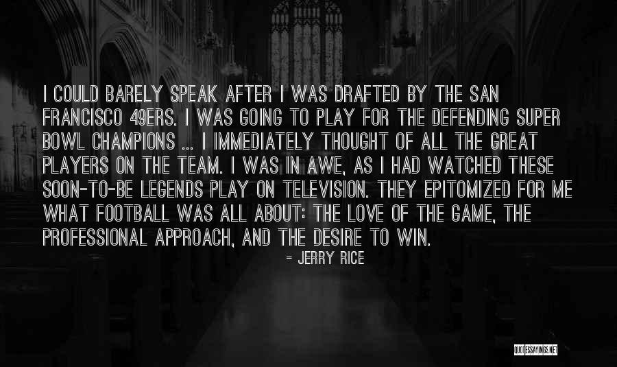 Team Approach Quotes By Jerry Rice