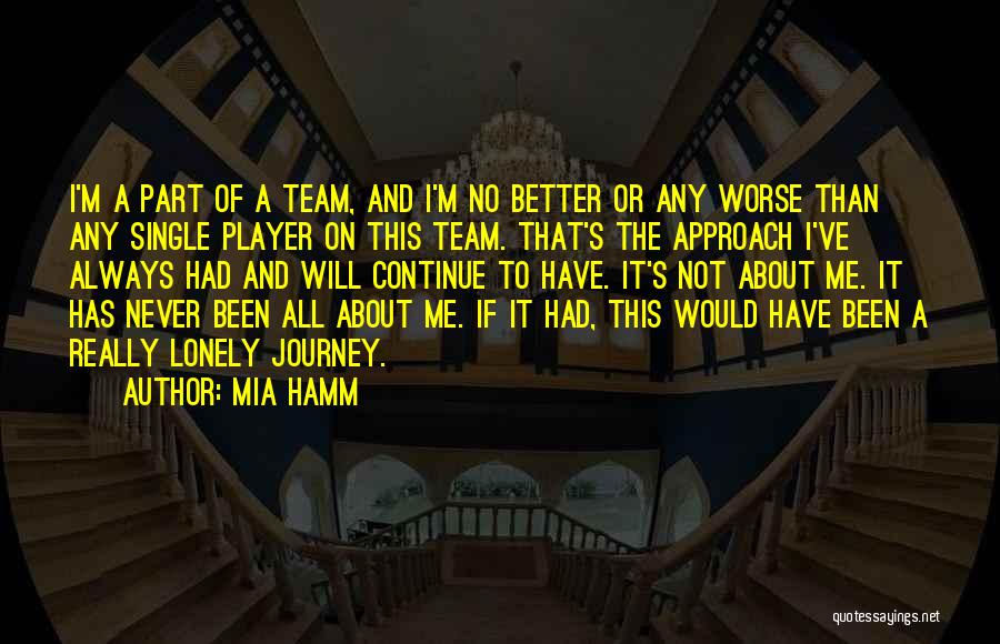 Team Approach Quotes By Mia Hamm