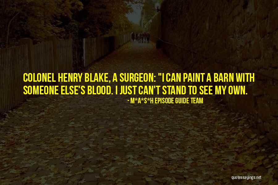 Team Blake Quotes By M*A*S*H Episode Guide Team Team Blake Quotes By M*A*S*H Episode Guide Team