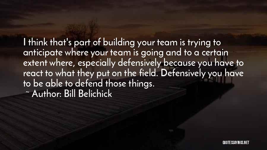 Team Building Quotes By Bill Belichick