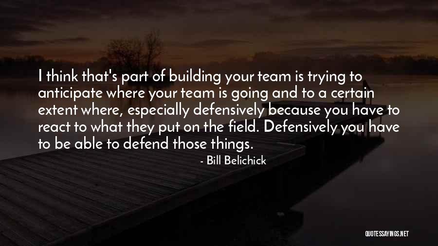 Team Building Quotes By Bill Belichick