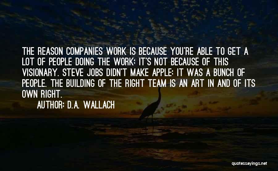 Team Building Quotes By D.A. Wallach