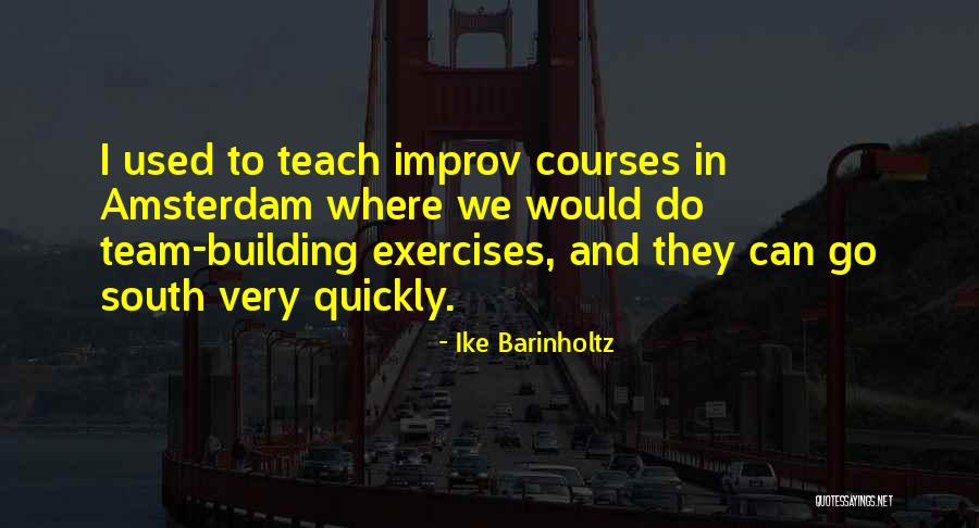 Team Building Quotes By Ike Barinholtz