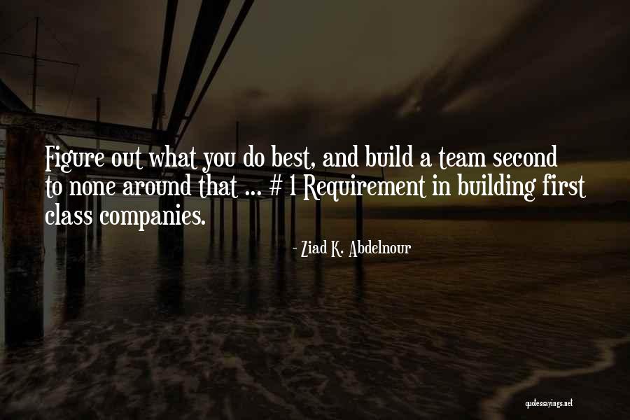 Team Building Quotes By Ziad K. Abdelnour