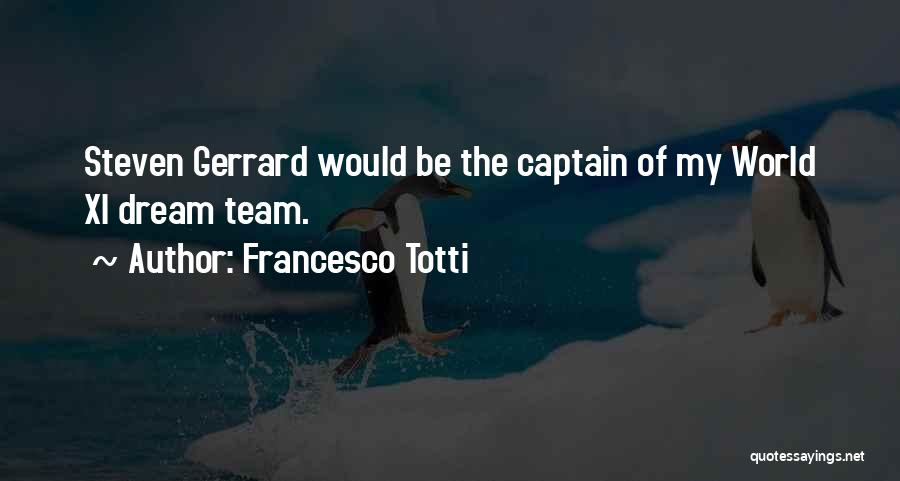 Team Captains Quotes By Francesco Totti