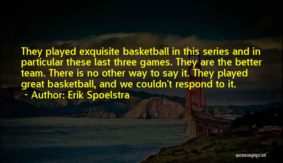 Team Championships Quotes By Erik Spoelstra