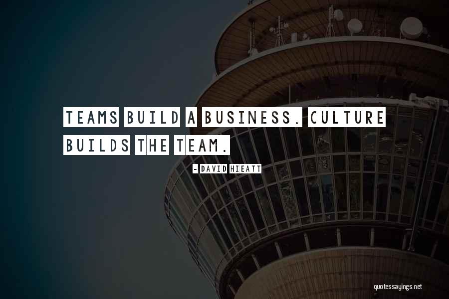 Team Culture Quotes By David Hieatt Team Culture Quotes By David Hieatt