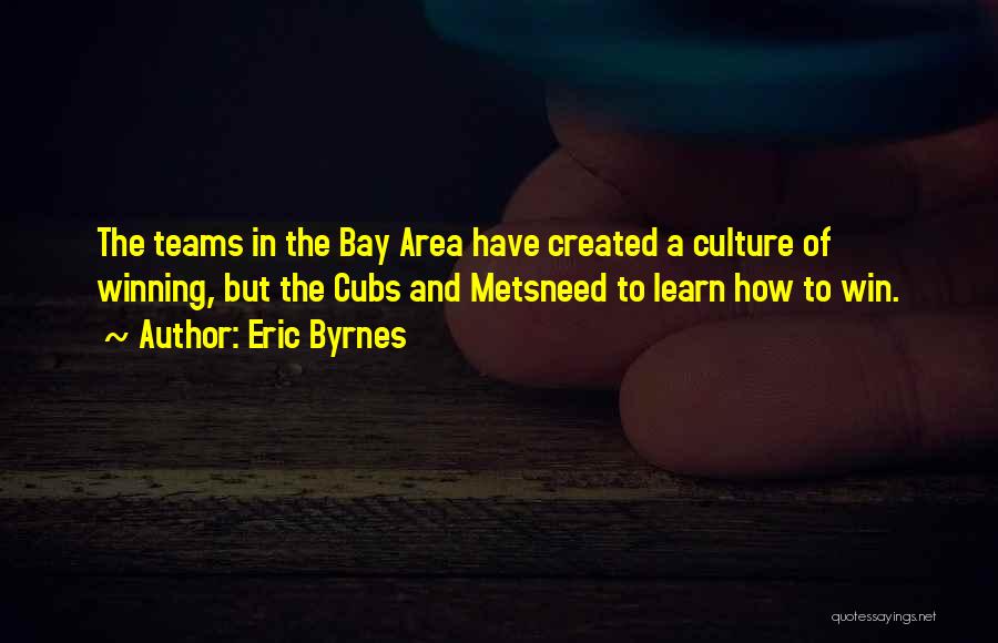 Team Culture Quotes By Eric Byrnes