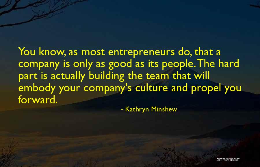 Team Culture Quotes By Kathryn Minshew Team Culture Quotes By Kathryn Minshew