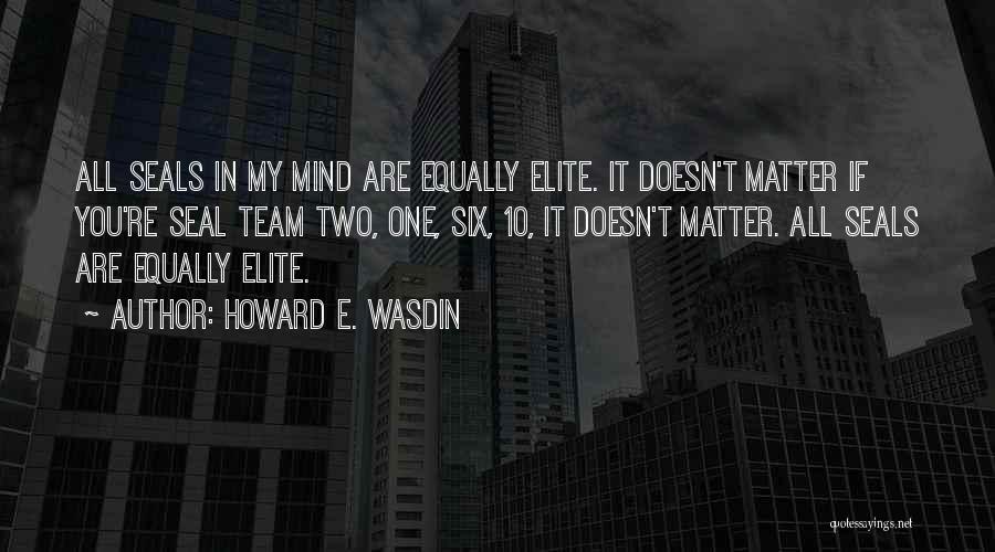Team Elite Quotes By Howard E. Wasdin
