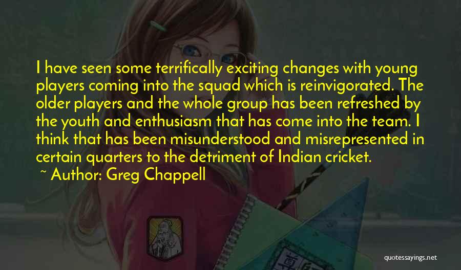 Team Enthusiasm Quotes By Greg Chappell