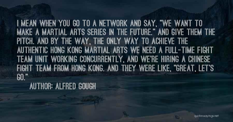 Team Fight Quotes By Alfred Gough