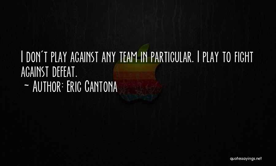 Team Fight Quotes By Eric Cantona