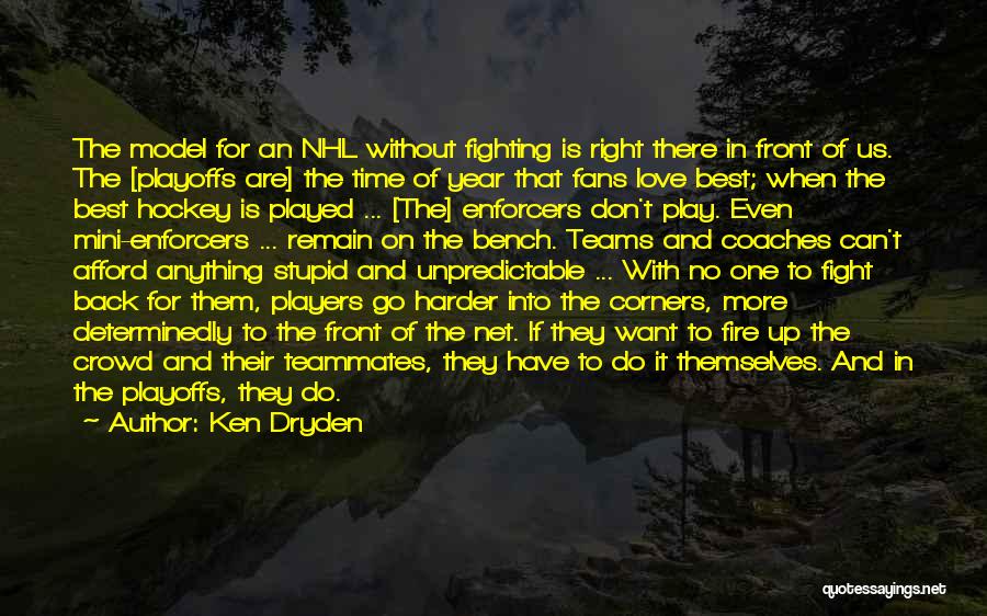 Team Fight Quotes By Ken Dryden