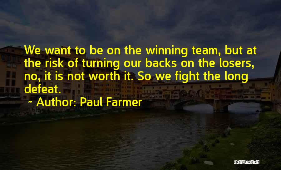 Team Fight Quotes By Paul Farmer