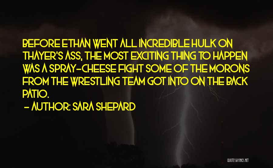 Team Fight Quotes By Sara Shepard