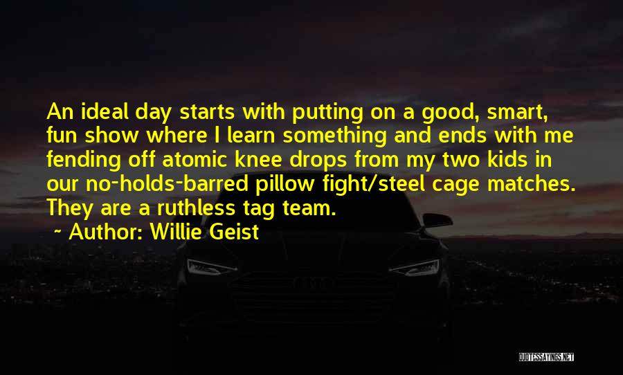 Team Fight Quotes By Willie Geist