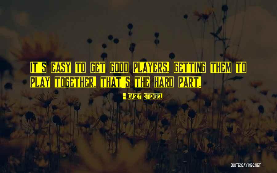 Team Get Together Quotes By Casey Stengel Team Get Together Quotes By Casey Stengel