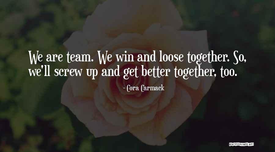 Team Get Together Quotes By Cora Carmack