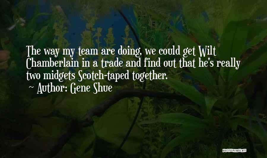 Team Get Together Quotes By Gene Shue