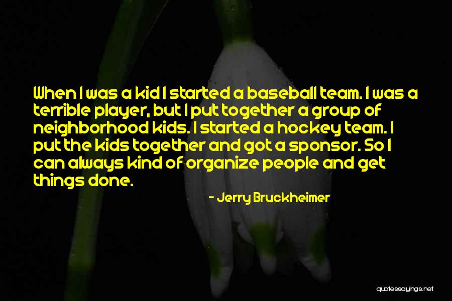 Team Get Together Quotes By Jerry Bruckheimer