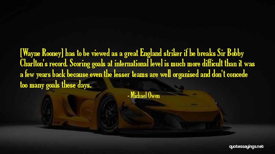 Team Goal Quotes By Michael Owen Team Goal Quotes By Michael Owen