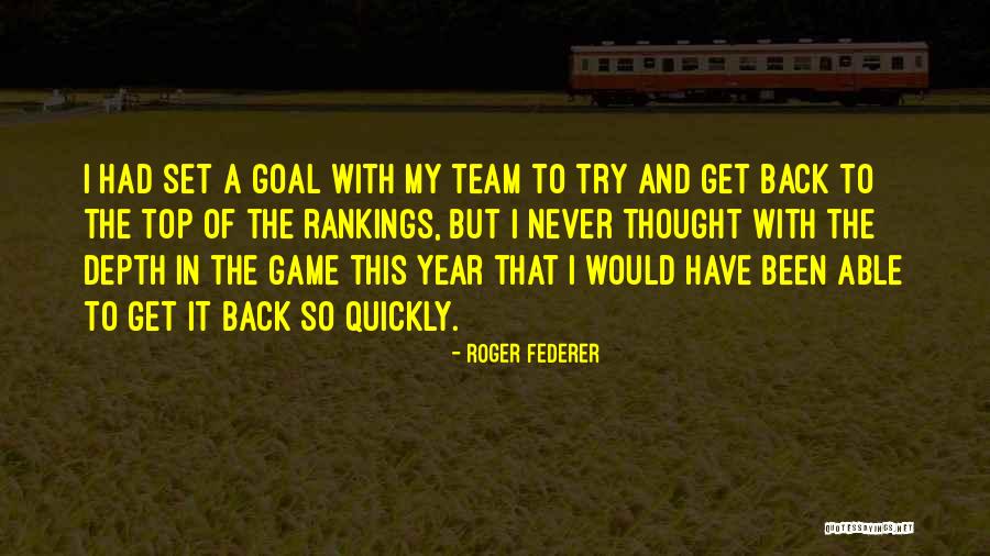 Team Goal Quotes By Roger Federer Team Goal Quotes By Roger Federer