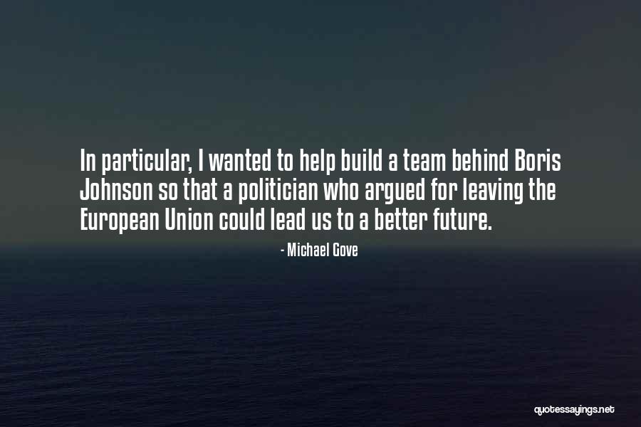 Team Lead Quotes By Michael Gove Team Lead Quotes By Michael Gove