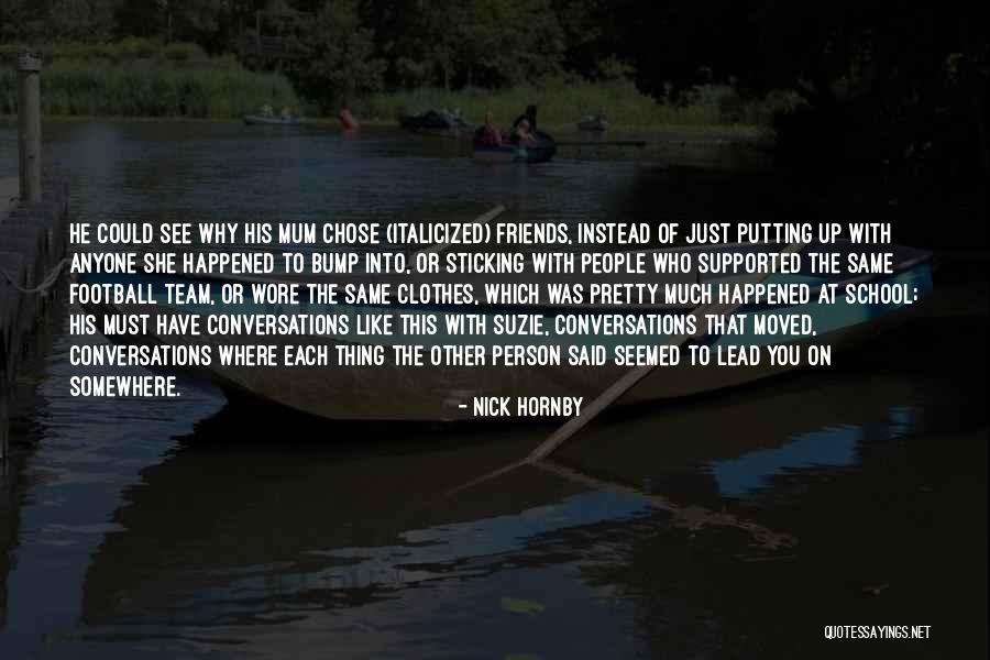 Team Lead Quotes By Nick Hornby Team Lead Quotes By Nick Hornby
