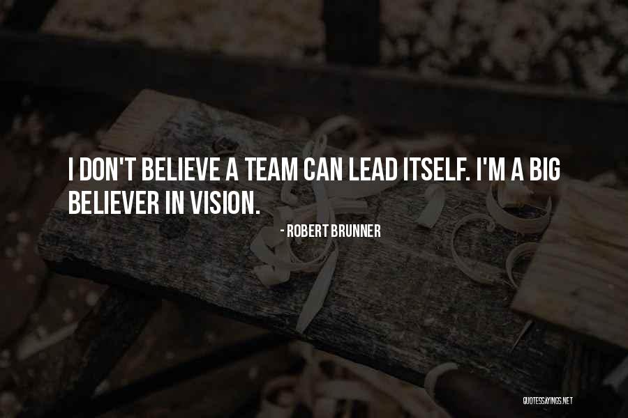 Team Lead Quotes By Robert Brunner Team Lead Quotes By Robert Brunner