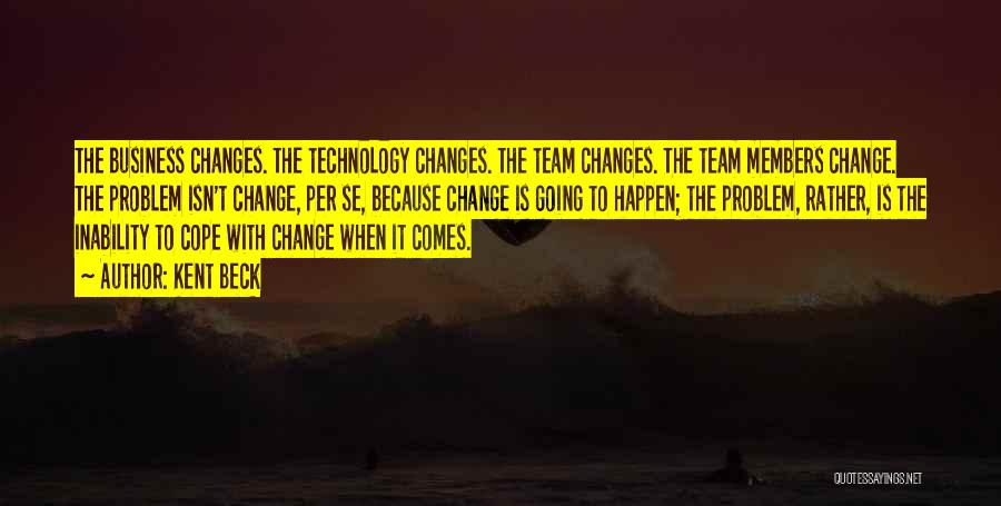 Team Members Quotes By Kent Beck