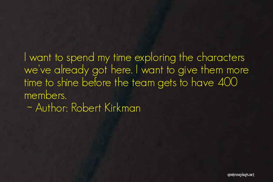 Team Members Quotes By Robert Kirkman