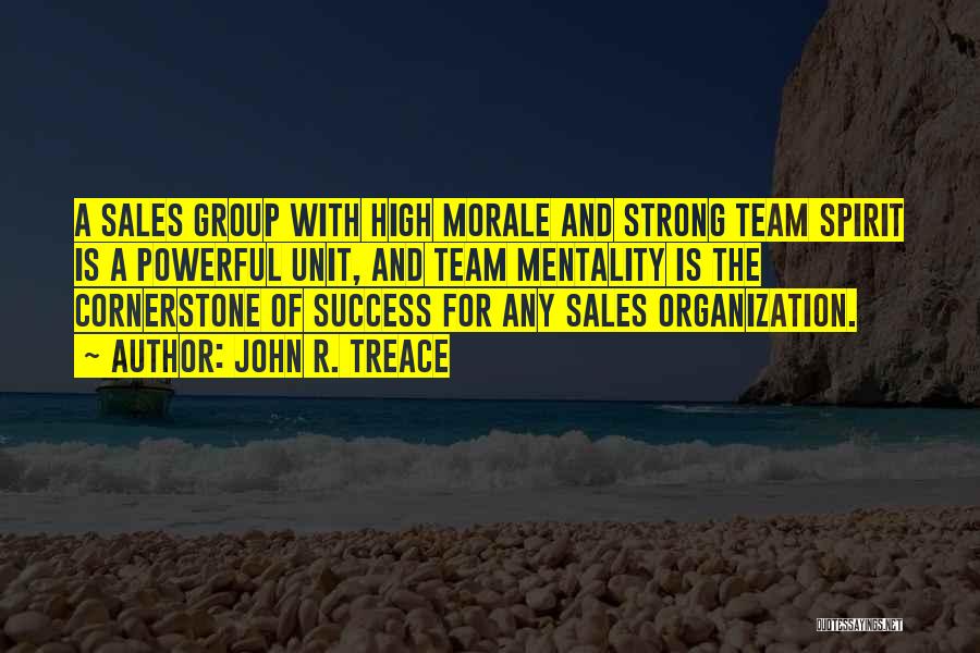 Team Morale Quotes By John R. Treace