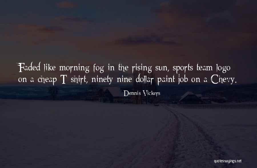 Team Morning Quotes By Dennis Vickers Team Morning Quotes By Dennis Vickers