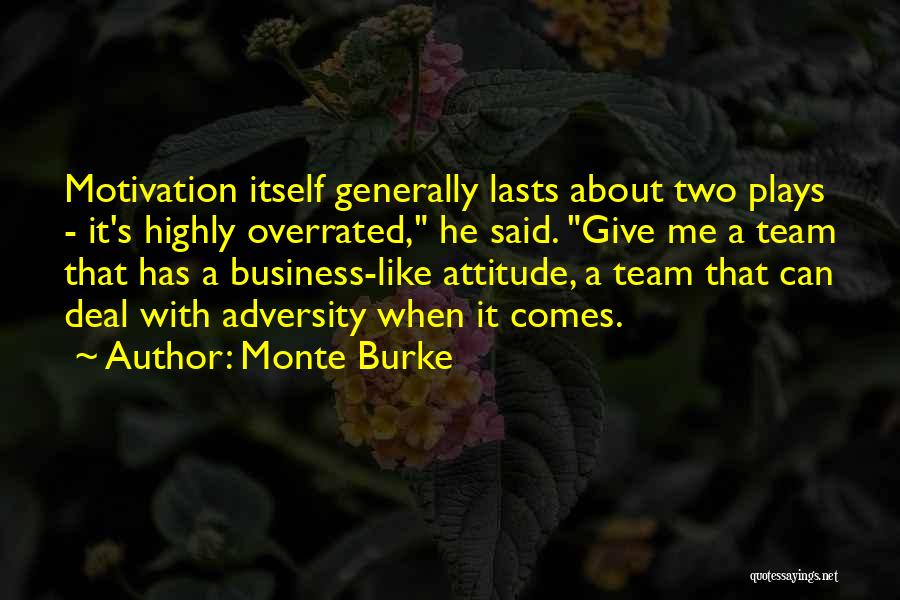 Team Motivation Quotes By Monte Burke