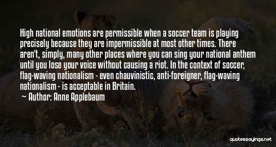 Team National Quotes By Anne Applebaum