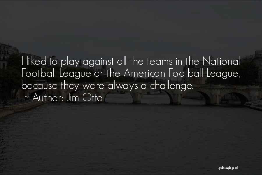 Team National Quotes By Jim Otto
