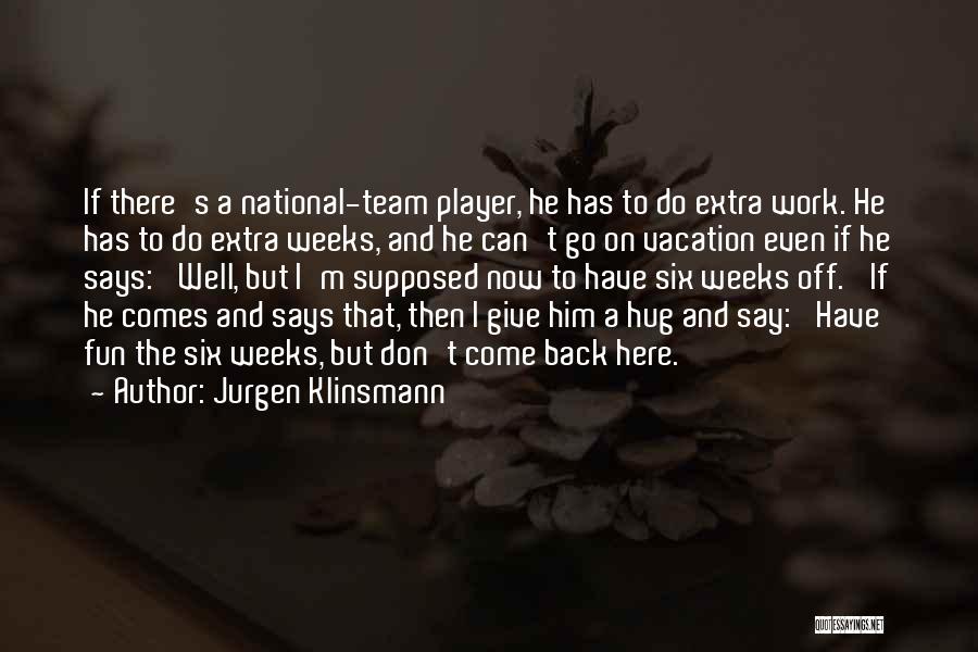 Team National Quotes By Jurgen Klinsmann