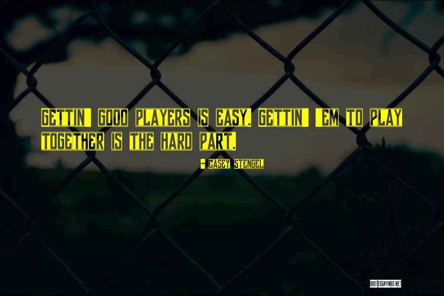 Team Play Quotes By Casey Stengel Team Play Quotes By Casey Stengel