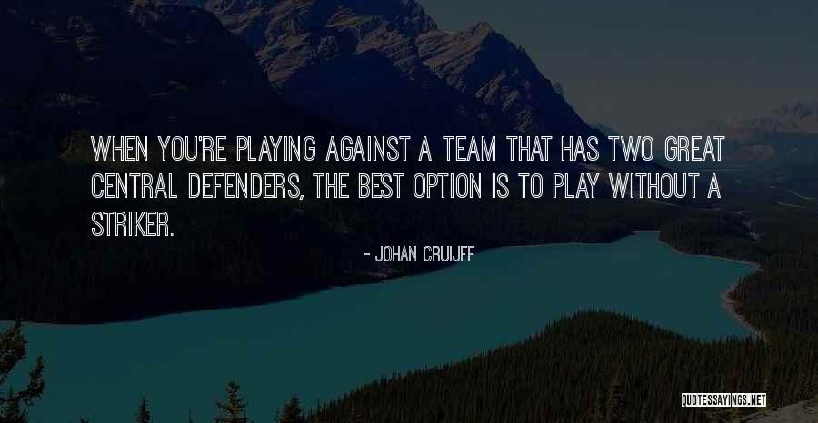 Team Play Quotes By Johan Cruijff Team Play Quotes By Johan Cruijff