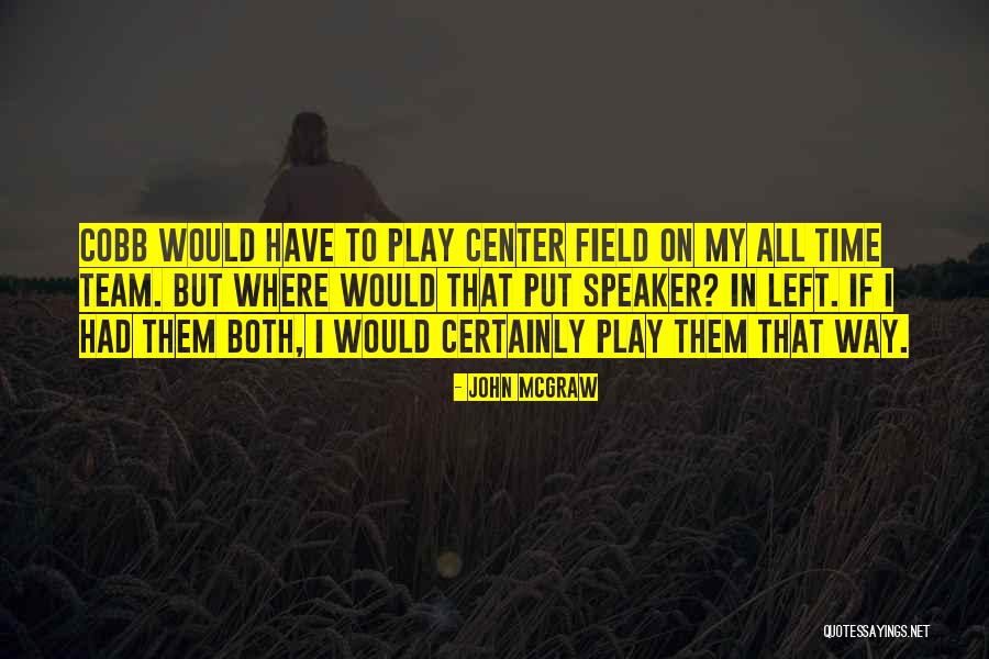Team Play Quotes By John McGraw Team Play Quotes By John McGraw