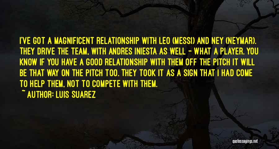 Team Player Relationship Quotes By Luis Suarez
