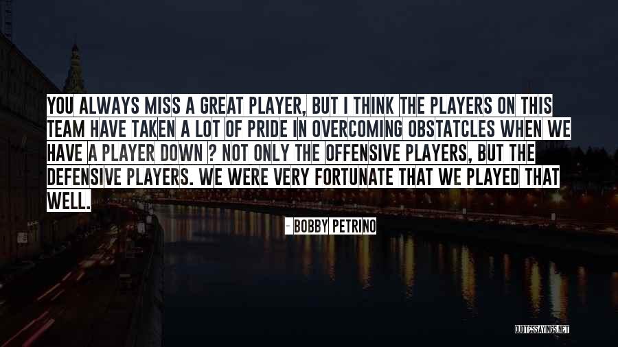 Team Players Quotes By Bobby Petrino Team Players Quotes By Bobby Petrino