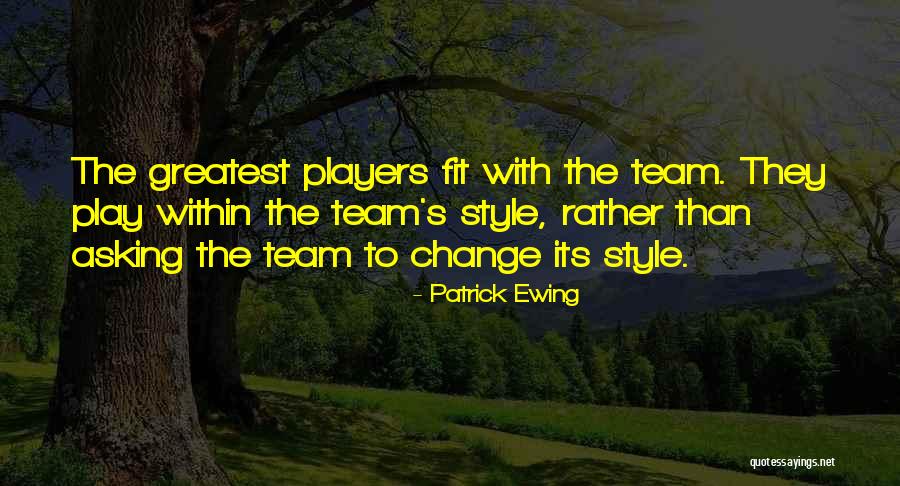 Team Players Quotes By Patrick Ewing Team Players Quotes By Patrick Ewing