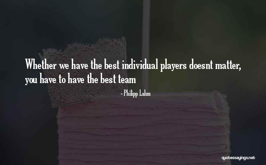 Team Players Quotes By Philipp Lahm Team Players Quotes By Philipp Lahm