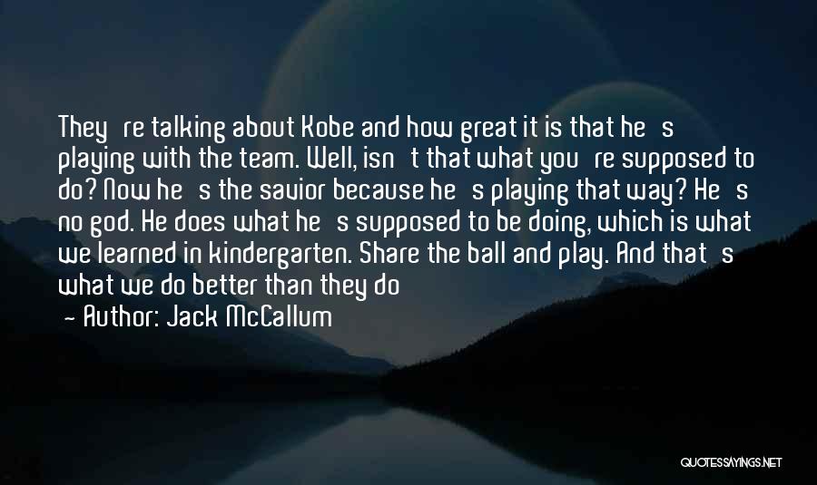 Team Playing Quotes By Jack McCallum