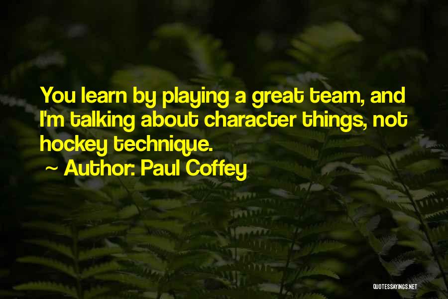 Team Playing Quotes By Paul Coffey