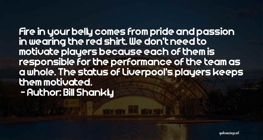 Team Pride Quotes By Bill Shankly