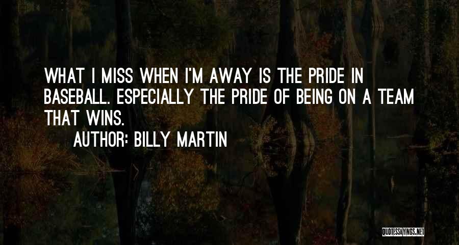 Team Pride Quotes By Billy Martin