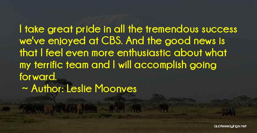Team Pride Quotes By Leslie Moonves